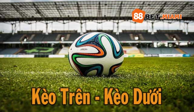 Kèo trên kèo dưới là gì?